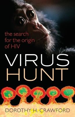 Virus Hunt: The search for the origin of HIV/AIDs - Dorothy H. Crawford - cover