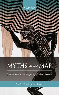 Myths on the Map: The Storied Landscapes of Ancient Greece - cover