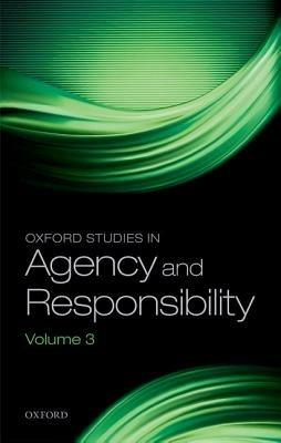 Oxford Studies in Agency and Responsibility: Volume 3 - cover