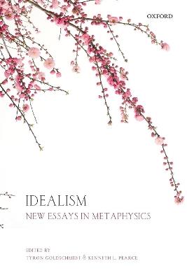 Idealism: New Essays in Metaphysics - cover