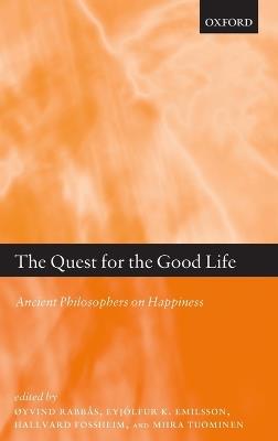 The Quest for the Good Life: Ancient Philosophers on Happiness - cover
