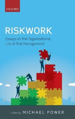 Riskwork: Essays on the Organizational Life of Risk Management - cover