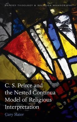 C.S. Peirce and the Nested Continua Model of Religious Interpretation - Gary Slater - cover
