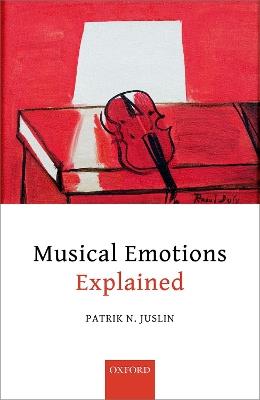 Musical Emotions Explained: Unlocking the Secrets of Musical Affect - Patrik N. Juslin - cover