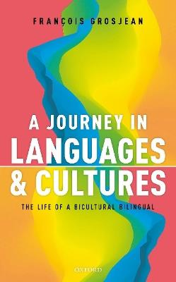 A Journey in Languages and Cultures: The Life of a Bicultural Bilingual - François Grosjean - cover