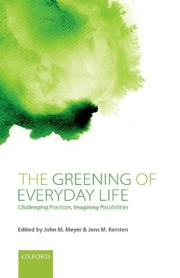 The Greening of Everyday Life: Challenging Practices, Imagining Possibilities - cover