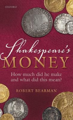 Shakespeare's Money: How much did he make and what did this mean? - Robert Bearman - cover
