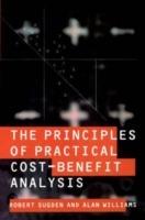 The Principles of Practical Cost-Benefit Analysis - Robert Sugden,Alan Williams - cover