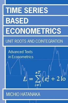Time-Series-Based Econometrics: Unit Roots and Co-integrations - Michio Hatanaka - cover