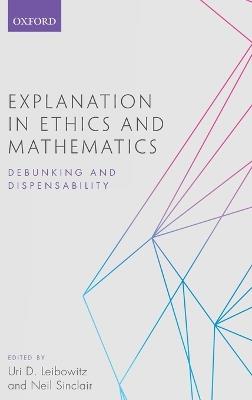 Explanation in Ethics and Mathematics: Debunking and Dispensability - cover