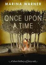 Once Upon a Time: A Short History of Fairy Tale