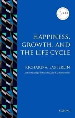 Happiness, Growth, and the Life Cycle - Richard A. Easterlin - cover
