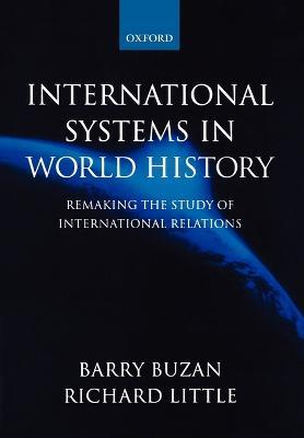 International Systems in World History: Remaking the Study of International Relations - Barry Buzan,Richard Little - cover