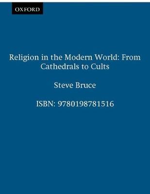 Religion in the Modern World: From Cathedrals to Cults - Steve Bruce - cover