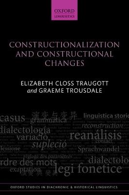 Constructionalization and Constructional Changes - Elizabeth Closs Traugott,Graeme Trousdale - cover