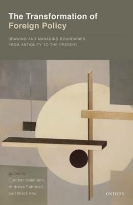 The Transformation of Foreign Policy: Drawing and Managing Boundaries from Antiquity to the Present - cover