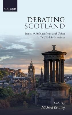 Debating Scotland: Issues of Independence and Union in the 2014 Referendum - cover