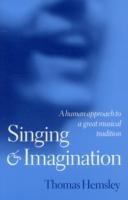 Singing and Imagination: A Human Approach to a Great Musical Tradition - Hemsley - cover