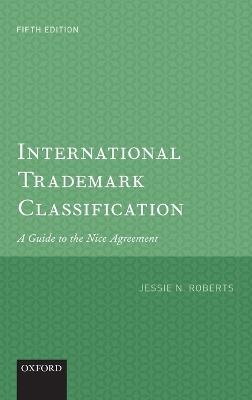 International Trademark Classification: A Guide to the Nice Agreement - Jessie Roberts - cover