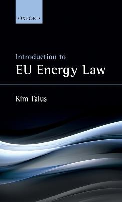 Introduction to EU Energy Law - Kim Talus - cover