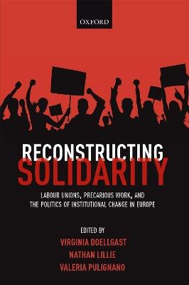 Reconstructing Solidarity: Labour Unions, Precarious Work, and the Politics of Institutional Change in Europe - cover