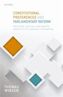 Constitutional Preferences and Parliamentary Reform: Explaining National Parliaments' Adaptation to European Integration - Thomas Winzen - cover
