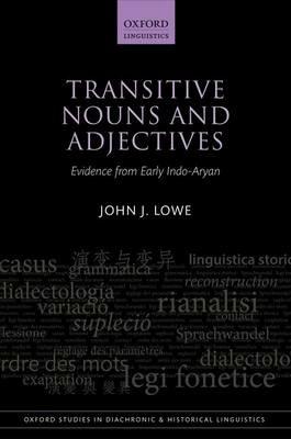 Transitive Nouns and Adjectives: Evidence from Early Indo-Aryan - John J. Lowe - cover