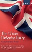 The Ulster Unionist Party: Country Before Party? - Thomas Hennessey,Máire Braniff,James W. McAuley - cover
