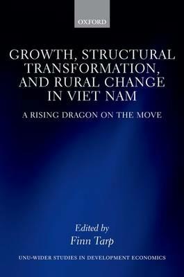 Growth, Structural Transformation, and Rural Change in Viet Nam: A Rising Dragon on the Move - cover