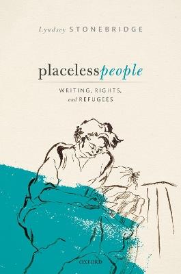 Placeless People: Writings, Rights, and Refugees - Lyndsey Stonebridge - cover
