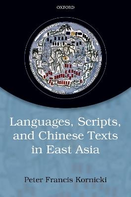Languages, scripts, and Chinese texts in East Asia - Peter Francis Kornicki - cover