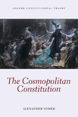 The Cosmopolitan Constitution - Alexander Somek - cover