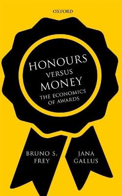 Honours versus Money: The Economics of Awards - Bruno S. Frey,Jana Gallus - cover