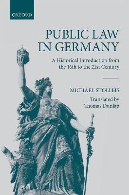 Public Law in Germany: A Historical Introduction from the 16th to the 21st Century - Michael Stolleis - cover