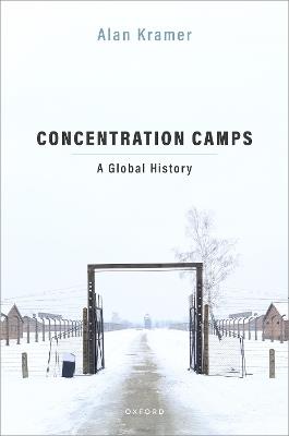 Concentration Camps: A Global History - Alan Kramer - cover