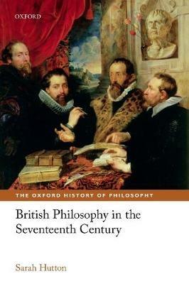 British Philosophy in the Seventeenth Century - Sarah Hutton - cover