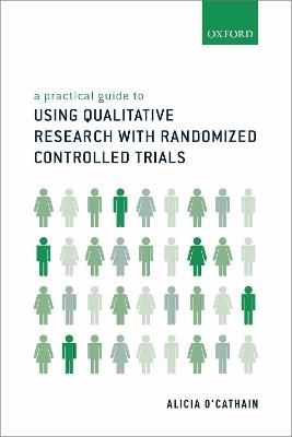 A Practical Guide to Using Qualitative Research with Randomized Controlled Trials - Alicia O'Cathain - cover