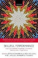 Skillful Performance: Enacting Capabilities, Knowledge, Competence, and Expertise in Organizations - cover