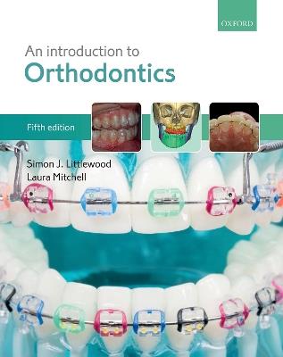 An Introduction to Orthodontics - Simon J. Littlewood,Laura Mitchell - cover
