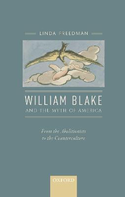 William Blake and the Myth of America: From the Abolitionists to the Counterculture - Linda Freedman - cover