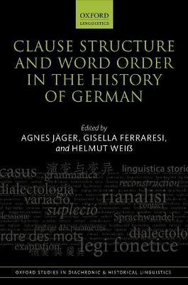 Clause Structure and Word Order in the History of German - cover