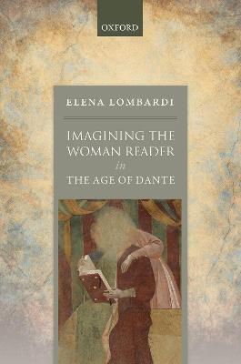 Imagining the Woman Reader in the Age of Dante - Elena Lombardi - cover