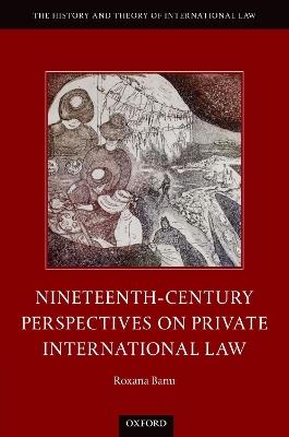 Nineteenth Century Perspectives on Private International Law - Roxana Banu - cover