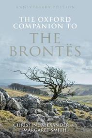 The Oxford Companion to the Brontës: Anniversary edition