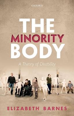 The Minority Body: A Theory of Disability - Elizabeth Barnes - cover