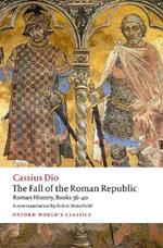 The Fall of the Roman Republic: Roman History, Books 36-40