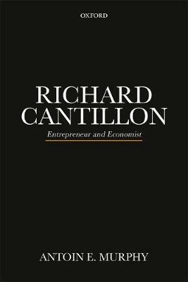 Richard Cantillon: Entrepreneur and Economist - Antoin E. Murphy - cover