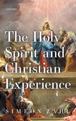 The Holy Spirit and Christian Experience - Simeon Zahl - cover