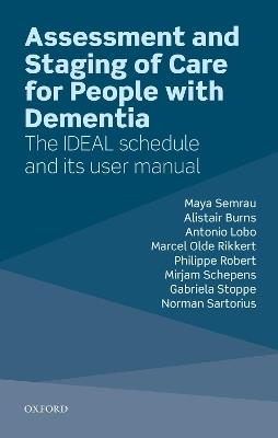 Assessment and Staging of Care for People with Dementia: The IDEAL Schedule and its User Manual - Maya Semrau,Alistair Burns,Antonio Lobo - cover