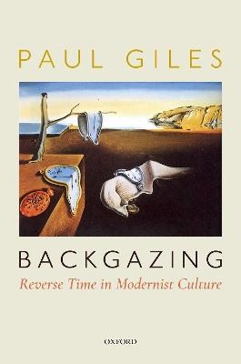 Backgazing: Reverse Time in Modernist Culture - Paul Giles - cover
